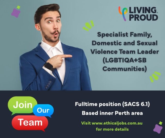 Join our team!!

SPECIALIST FAMILY, DOMESTIC AND SEXUAL VIOLENCE TEAM LEADER (LGBTIQA+SB COMMUNITIES)

Living Proud's Pride in Respect (PiR): Specialist Support Service is a partnership with Ruah Community Services. We deliver frontline support to LGBTIQA+SB people experiencing family, domestic and sexual violence (FDSV). Our team are all members of the LGBTIQA+SB community who have specialist knowledge of FDSV.

Living Proud is seeking a Team Leader to join the Pride in Respect program. The role is fulltime (to 30 June 2026 - to be extended depending on funding).

Visit www.ethicaljobs.com.au to find out more, download the position description and apply.

🏳️‍🌈🏳️‍⚧️🏳️‍🌈🏳️‍⚧️