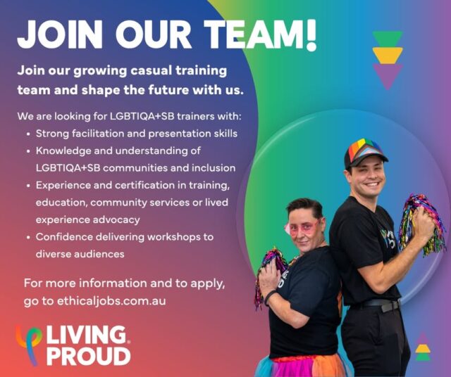 JOIN OUR TEAM!

Living Proud is looking for casual trainers to deliver LGBTIQA+SB training packages to a broad range of services, organisations and groups!

If you identify as a member of the LGBTIQA+SB community, are an experienced trainer with strong facilitation and presentation skills and love engaging with people, then go to ethicaljobs.com.au to apply!

 #lgbtiqa #pride #jobs