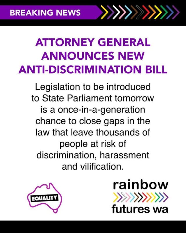 This is a significant event for community in WA. It's the biggest overhaul of the state's anti-discrimination laws in more than 40 years and will bring WA more in line with the rest of the country. Under this proposal, religious schools and institutions will no longer be able to discriminate against people based on their sexuality and protections for others has also been widened.

The bill will be introduced in Parliament on Wednesday and we will be watching. 🏳️‍🌈🏳️‍⚧️

"Hate is not OK in WA." 👏👏👏 (Premier Roger Cook)

Roger Cook Dr. Tony Buti MLA Hannah Beazley MLA